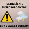 Ostrzeżenie meteorologiczne I stopnia – silny deszcz z burzami!